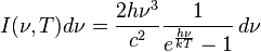 I(\nu,T)d\nu = \frac{2 h\nu^{3}}{c^2}\frac{1}{e^{\frac{h\nu}{kT}}-1}\, d\nu