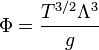 \Phi = \frac{T^{3/2}\Lambda^3}{g}