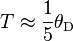 T \approx {1 \over 5} \theta_\mathrm{D}