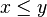 x \leq y