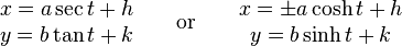 \begin{matrix}
x = a\sec t + h \\
y = b\tan t + k \\
\end{matrix}
\qquad \mathrm{or} \qquad\begin{matrix}
x = \pm a\cosh t + h \\
y = b\sinh t + k \\
\end{matrix}