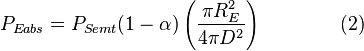 P_{E abs} = P_{S emt} (1-\alpha) \left( \frac{\pi R_{E}^2}{4 \pi D^2} \right) \qquad \qquad (2)