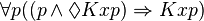 \forall p((p \land \Diamond Kxp) \Rightarrow Kxp)