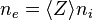 n_e=\langle Z\rangle n_i