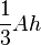 \frac{1}{3} A h