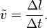 \tilde{v} = \frac{\Delta l}{\Delta t}.