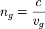 n_g=\frac{c}{v_g}