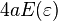 4 a E(\varepsilon)