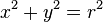 x^2 + y^2 = r^2 \!\