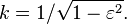  k = 1/\sqrt{1-\varepsilon^2}.