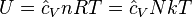 U = \hat{c}_V nRT = \hat{c}_V NkT