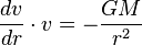 \frac{dv}{dr}\cdot v = -\frac{GM}{r^2}\,