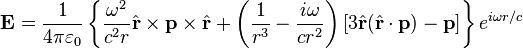 \mathbf{E} = \frac{1}{4\pi\varepsilon_0} \left\{ \frac{\omega^2}{c^2 r} \hat{\mathbf{r}} \times \mathbf{p} \times \hat{\mathbf{r}} 
+ \left( \frac{1}{r^3} - \frac{i\omega}{cr^2} \right) \left[ 3 \hat{\mathbf{r}} (\hat{\mathbf{r}} \cdot \mathbf{p}) - \mathbf{p} \right] \right\} e^{i\omega r/c}