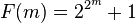 \,F(m) = 2^{2^m} + 1