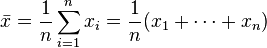 \bar{x} = \frac{1}{n}\sum_{i=1}^n x_i = \frac{1}{n} (x_1+\cdots+x_n)