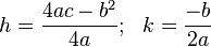 h = \frac{4ac - b^2}{4a}; \ \ k = \frac{-b}{2a}
