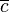 \overline{c}