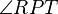  \angle RPT 
