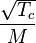 \frac{\sqrt{T_c}}{M}