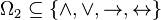 \Omega_2 \subseteq \{ \land, \lor, \rightarrow, \leftrightarrow \} \,