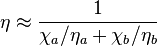 \eta \approx \frac{1}{\chi_a /\eta_a + \chi_b/\eta_b}