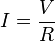 I = \frac VR