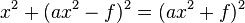  x^2 + (a x^2 - f)^2 = (a x^2 + f)^2 \qquad 
