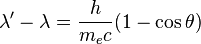 \lambda' - \lambda = \frac{h}{m_e c}(1-\cos{\theta})