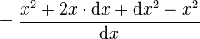 =\frac{x^2 + 2x \cdot \mathrm dx + \mathrm dx^2 -x^2}{\mathrm dx}\,
