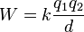 W=k\frac {q_1q_2} d
