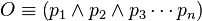 O \equiv \left( p_1 \wedge p_2 \wedge p_3 \cdots p_n \right)