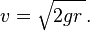 v=\sqrt{2gr\,}.