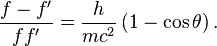\frac{f-f^\prime}{f f^\prime} = \frac{h}{mc^2}\left(1-\cos \theta \right) . \,