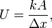 U = \frac{k A} {\Delta x}, \quad