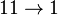  11 \rightarrow 1 \;