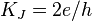 K_J = 2 e / h \,
