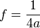 f = {1 \over 4 a }