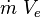 \dot{m}\;V_{e}\,