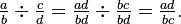 \textstyle{{a \over b} \div {c \over d} = {ad \over bd} \div {bc \over bd} = {ad \over bc}.}