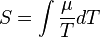 S = \int {\mu \over T} dT
