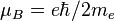 \mu_B = e \hbar / 2 m_e