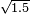 \scriptstyle\sqrt {1.5}