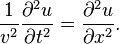 \frac{1}{v^2}\frac{\partial^2 u}{\partial t^2}=\frac{\partial^2 u}{\partial x^2}. \