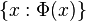 \{x : \Phi(x)\}\,\!