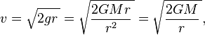 v=\sqrt{2gr\,}=\sqrt{\frac{2GMr}{r^2}\,}=\sqrt{\frac{2GM}{r}\,},