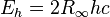 E_h = 2 R_\infin h c \,