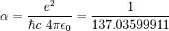 \alpha = \frac{e^2}{\hbar c \ 4 \pi \epsilon_0} = \frac{1}{137.03599911}