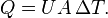 Q = U A\, \Delta T.