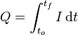 Q = \int_{t_o}^{t_f} I\, \mathrm{d}t
