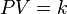 \qquad\qquad PV = k